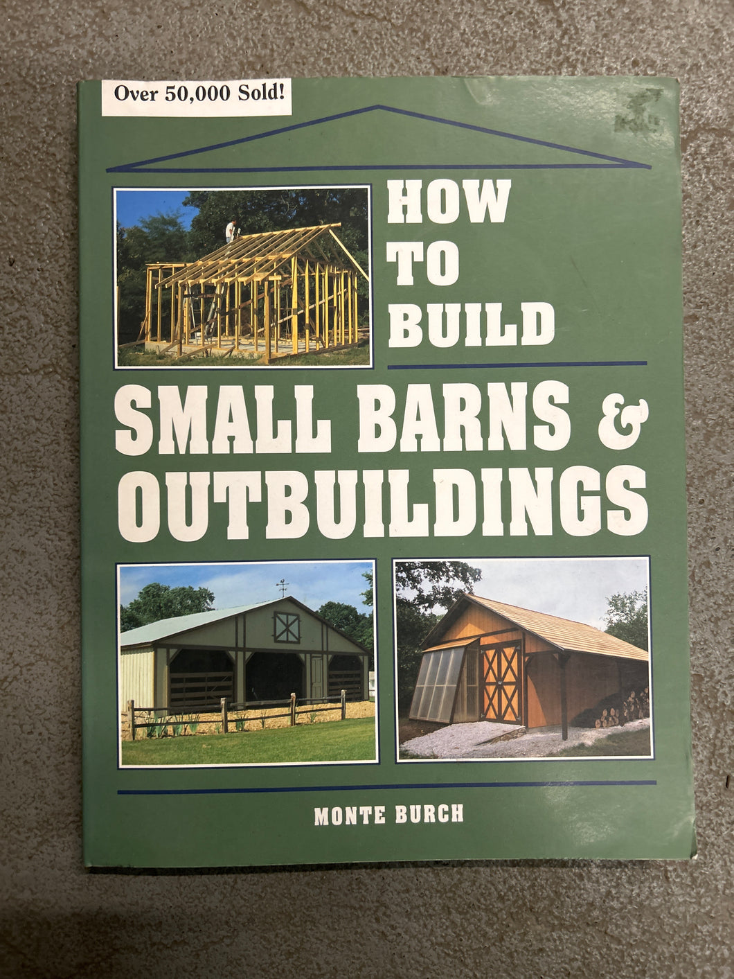 How to Build Small Barns & Outbuildings by Monte Burch