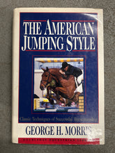 Load image into Gallery viewer, The American Jumping Style by George Morris-Book-Evolution Equestrian Co.-Evolution Equestrian Co.
